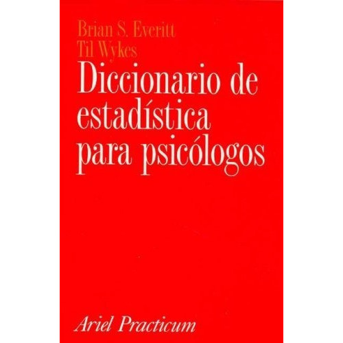 Diccionario De Estadística Para Psicólogos, De B.s. Everitt Y T. Wykes., Vol. 0. Editorial Ariel, Tapa Blanda En Español, 2001