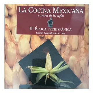 Comida Cocina Mexicana A Través Siglos Epoca Prehispánica