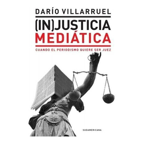 In Justicia Mediática, De Villarruel Dario. Editorial Sudamaericana En Español