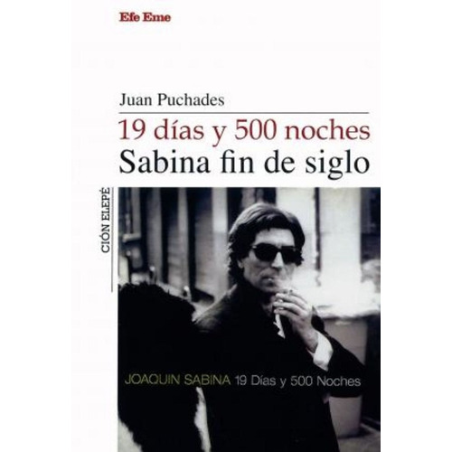 19 Dias Y 500 Noches Sabina Fin De Siglo - Puchades Juan