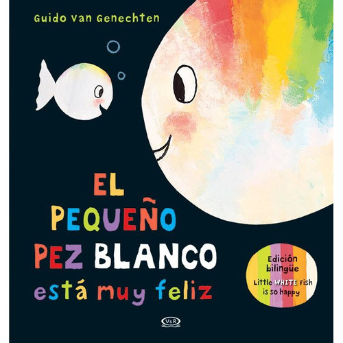 El Pequeño Pez Blanco Esta Muy Feliz - Bilingue, de Van Genechten, Guido. Editorial V&R, tapa dura en español, 2019