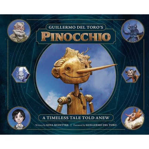 Guillermo Del Toro S Pinocchio: A Timeless Tale Told Anew: A Timeless Tale Told Anew, De Gina Mcintyre. Editorial Insight Editions, Tapa Dura, Edición 2022 En Inglés, 2022