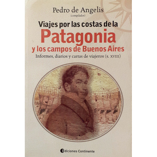 Viajes Por La Patagonia, Pedro De Angelis, Continente