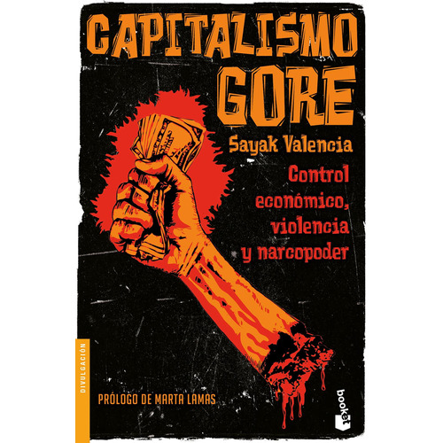 Capitalismo Gore, de Valencia, Sayak. Serie Fuera de colección Editorial Booket Paidós México, tapa blanda en español, 2022