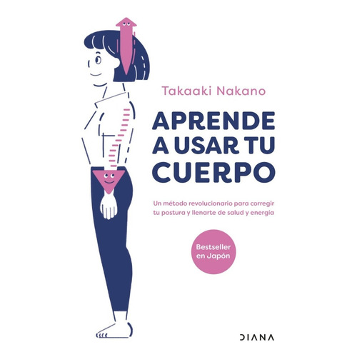 Aprende A Usar Tu Cuerpo - Takaaki Nakano - Diana - Libro