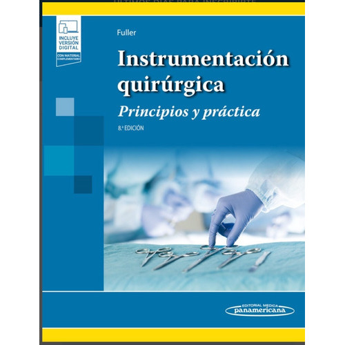 Instrumentación quirúrgica: Principios y práctica, de Joanna Kotcher Fuller., vol. 1. Editorial Médica Panamericana, tapa blanda, edición 8a en español, 2023