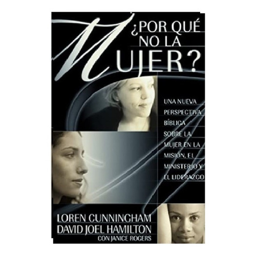 Por Qué No La Mujer?, De Loren Cunningham., Vol. No. Editorial Jucum, Tapa Blanda En Español, 2003