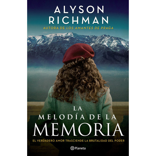 La Melodía De La Memoria: El Verdadero Amor Trasciende La Brutalidad Del Poder, De Alyson Richman., Vol. 1.0. Editorial Planeta, Tapa Blanda, Edición 1.0 En Español, 2023