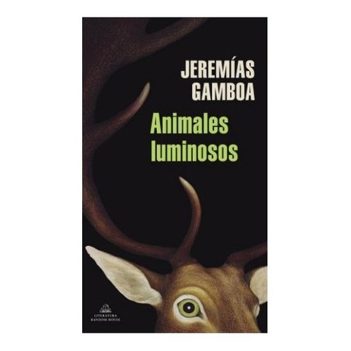 Animales Luminosos: No Aplica, De Jeremías Gamboa. Serie No Aplica, Vol. No Aplica. Editorial Random House, Tapa Blanda, Edición No Aplica En Español, 2021