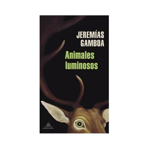 Animales Luminosos: No Aplica, De Jeremías Gamboa. Serie No Aplica, Vol. No Aplica. Editorial Random House, Tapa Blanda, Edición No Aplica En Español, 2021