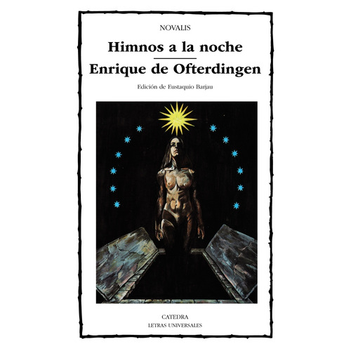 Himnos a la noche; Enrique de Ofterdingen, de Novalis, F.. Serie Letras Universales Editorial Cátedra, tapa blanda en español, 2004