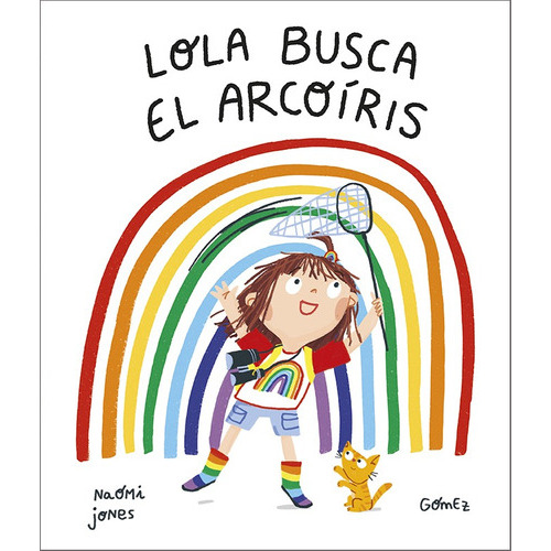 Libro Lola Busca El Arcoiris, De Naomi Jones. Editorial Nubeocho, Tapa Dura En Español, 2022