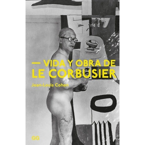 Vida Y Obra De Le Corbusier - Jean-louis Cohen