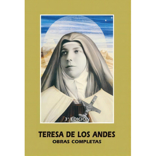 Teresa De Los Andes Obras Completas, De Santa Teresa De Los Andes. Editorial Monte Carmelo, Tapa Dura En Español