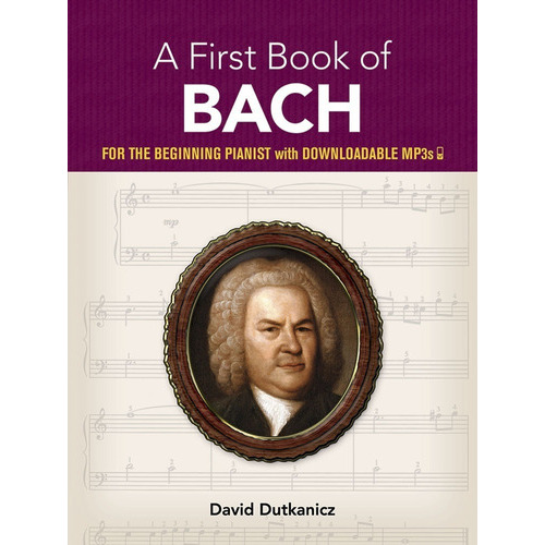 A First Book Of Bach For The Beginning Pianist With Downloadable Mp3s., De Johann Sebastian Bach. Editorial Dover Publications, Inc., Tapa Blanda En Inglés, 2005