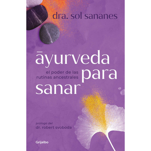 Libro Ayurveda Para Sanar - Sol Sananes - Grijalbo