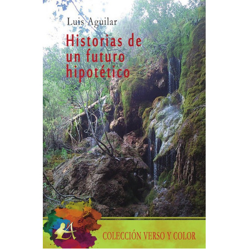 Historias de un futuro hipotÃÂ©tico, de Aguilar Aguilar, Luis. Editorial Adarve, tapa blanda en español