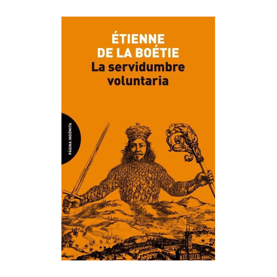 La Servidumbre Voluntaria, De Etienne De La Boetie., Vol. 0. Editorial Página Indómita, Tapa Blanda En Español, 2020