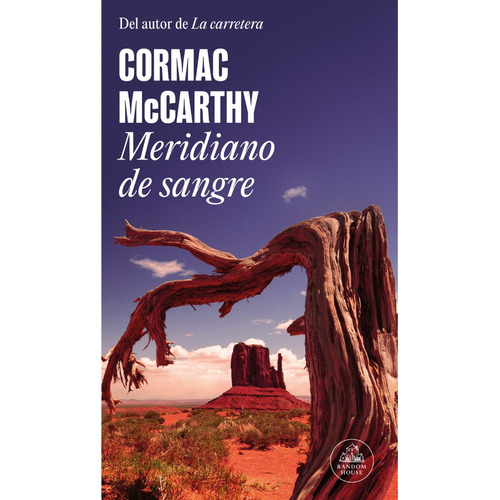 Meridiano de sangre, de Cormac McCarthy. Editorial Random House, tapa blanda en español, 2023