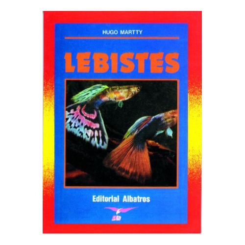 Lebistes, de Hugo Martty. Editorial Albatros, edición 1 en español
