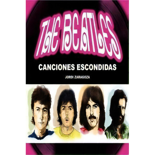 The Beatles Canciones Escondidas, De Zaragoza,jordi. Editorial Quarentena,ediciones En Español