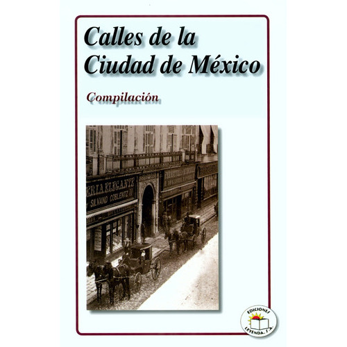 Calles De La Ciudad De México, De Compilación. Editorial Leyenda, Tapa Blanda En Español