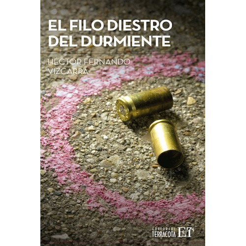 El filo diestro del durmiente, de Vizcarra, Héctor Fernando. Editorial Terracota, tapa blanda en español, 2013