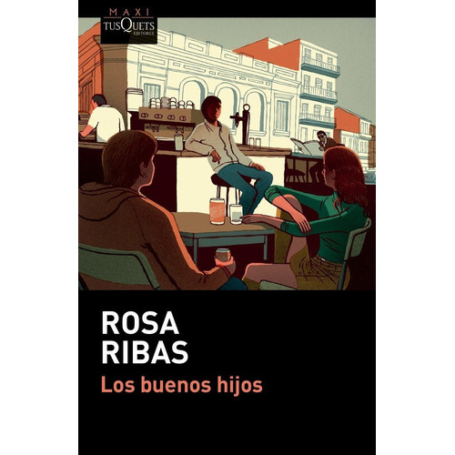 Los Buenos Hijos, De Ribas, Rosa. Editorial Maxi-tusquets, Tapa Blanda En Español