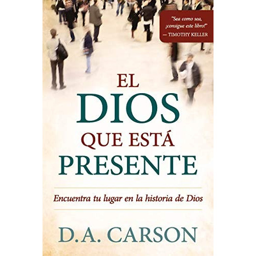 El Dios Que Está Presente, De D.a. Carson. Editorial Poiema Publicaciones En Español