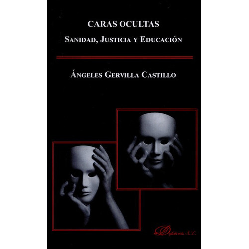 El Caras Ocultas. Sanidad, Justicia, Y Educa, De Ángeles Gervilla Castillo. Editorial Dykinson, Tapa Blanda, Edición 1 En Español, 2015