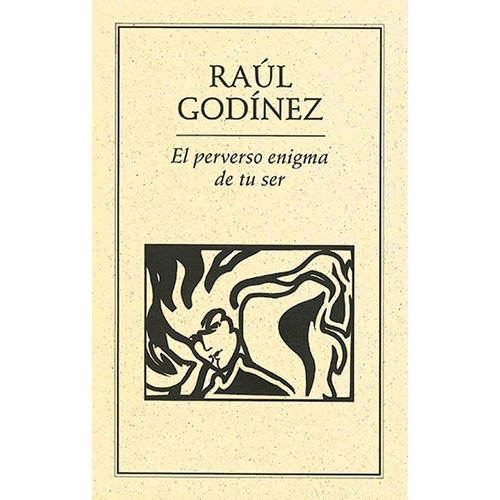 El perverso enigma de tu ser, de Godínez , Raúl.. Editorial Ediciones del Ermitaño en español