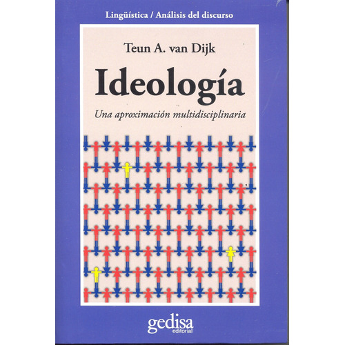 Ideologia: Una aproximación multidisciplinaria, de Van Dijk, Teun A. Serie Cla- de-ma Editorial Gedisa en español, 2006