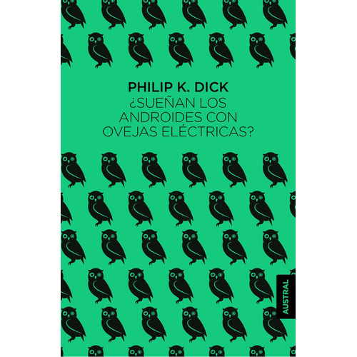 Sueñan Los Androides Con Ovejas Eléctricas?, De Philip K. Dick., Vol. 1.0. Editorial Austral, Tapa Blanda, Edición 1.0 En Español, 2023