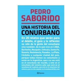 Libro Una Historia Del Conurbano - Pedro Saborido - Planeta