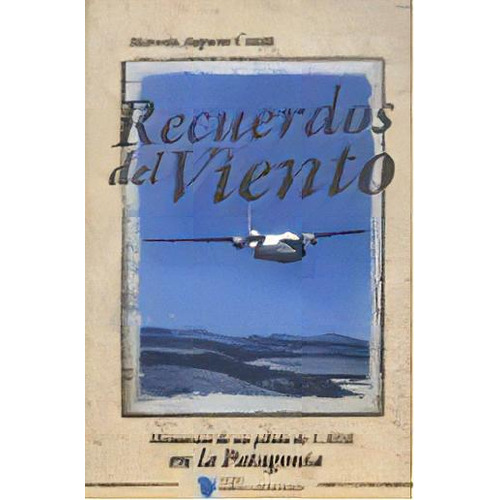 Recuerdos Del Viento, De Marcelo Augusto Te. Editorial Argentinidad, Tapa Blanda, Edición 2009 En Español