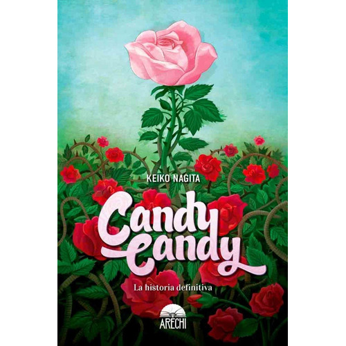 Candy Candy. La Historia Definitiva - Keiko Nagita