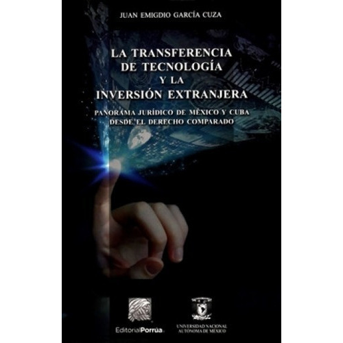 Transferencia De Tecnologia Y La Inversion Extranjera, La, De Garcia Cuza, Juan Emigdio. Editorial Porrua, Tapa Blanda En Español, 2016