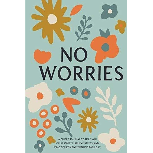 No Worries A Guided Journal To Help You Calm Anxiety, De Bella Mente Pr. Editorial Bella Mente Press En Inglés