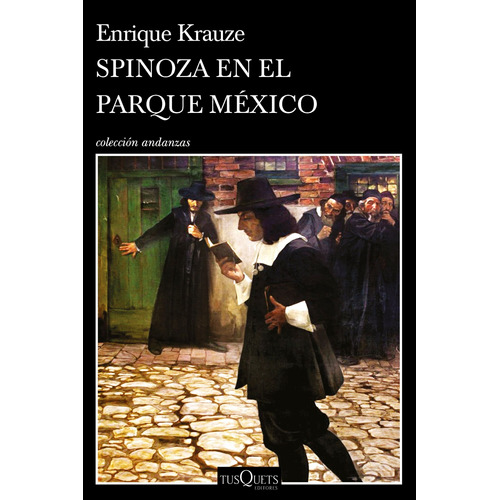 Spinoza en el parque México, de Krauze, Enrique. Serie Andanzas Editorial Tusquets México, tapa blanda en español, 2022