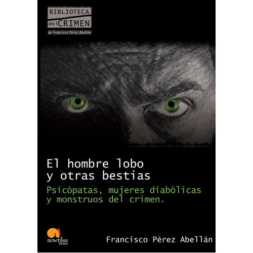 El Hombre Lobo Y Otras Bestias, De Francisco Perez Abellan. Editorial Nowtilus, Tapa Blanda En Español