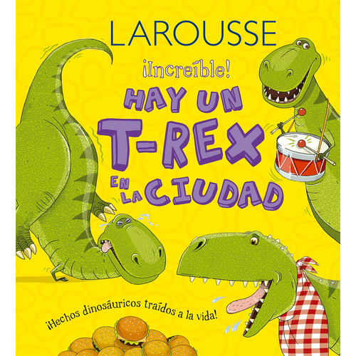 Hay un T-Rex en la ciudad, de Symons, Ruth. Editorial Larousse, tapa dura en español, 2014