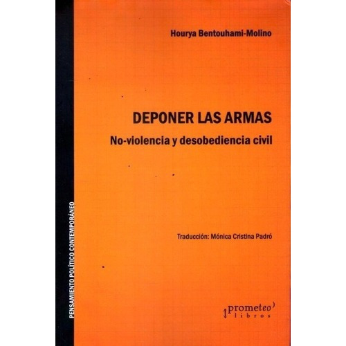 Deponer Las Armas - Hourya Bentouhami-molino, de Hourya Bentouhami-Molino. Editorial PROMETEO en español