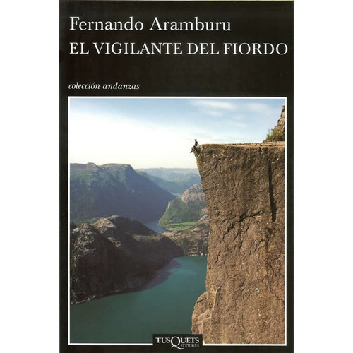 El vigilante del Fiordo, de Aramburu, Fernando. Serie Andanzas Editorial Tusquets México, tapa blanda en español, 2011