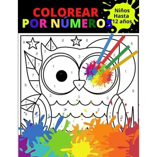 Colorear Por Numeros Niños Hasta 12 Años..., de designs, PiPo. Editorial Independently Published en español