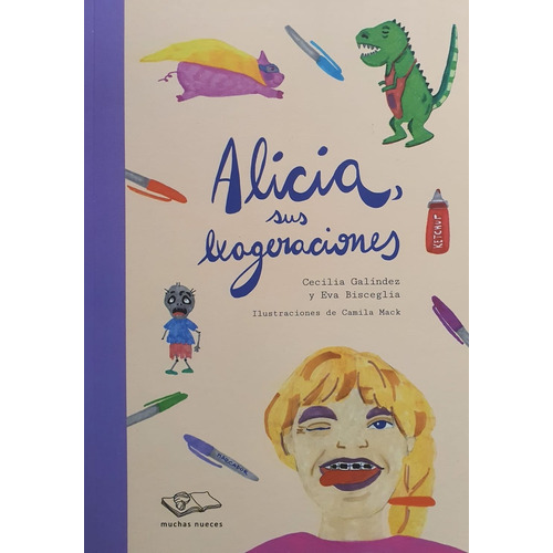 Alicia, Sus Exageraciones, De Galíndez Bisceglia. Serie N/a, Vol. Volumen Unico. Editorial Muchas Nueces, Tapa Blanda, Edición 1 En Español