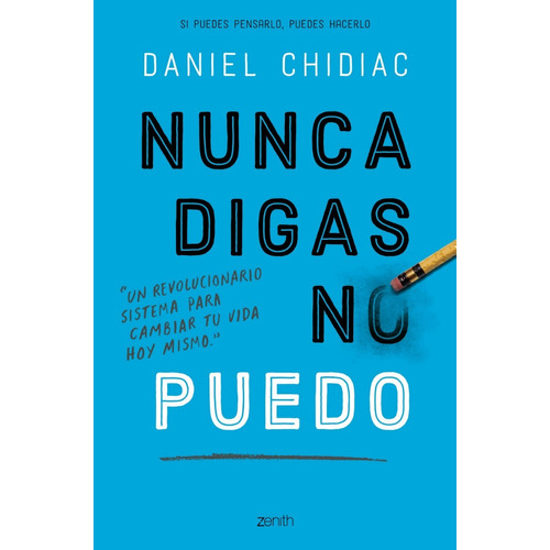 Nunca Digas No Puedo: Un Revolucionario Sistema Para Cambiar