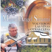 Volvieron Las Viñas Y Otras Cepas - Miguel Angel Sirianni Cd