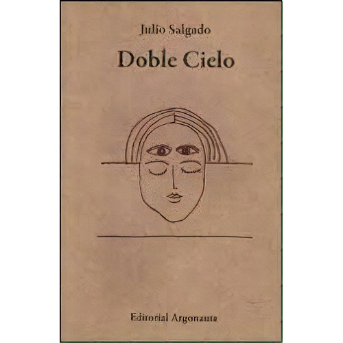 Doble Cielo, De Julio Salgado. Editorial Argonauta, Tapa Blanda, Edición 2010 En Español