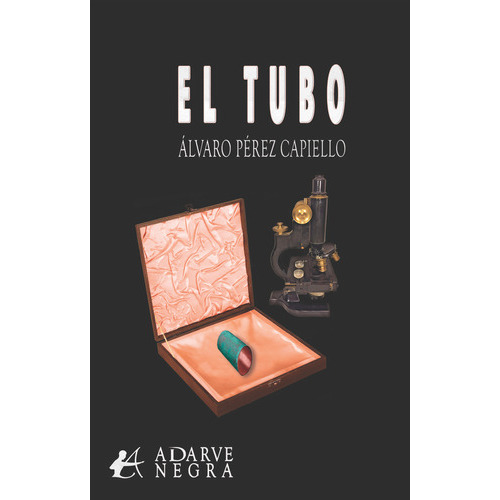 El tubo, de Pérez Capiello, Álvaro. Editorial Adarve, tapa blanda en español