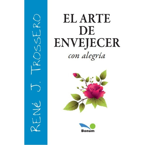 Arte De Envejecer Con Alegria, El, De Trossero, Rene Juan. En Español